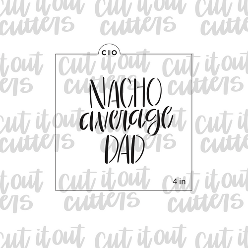 Nacho Average Dad Cookie Stencil