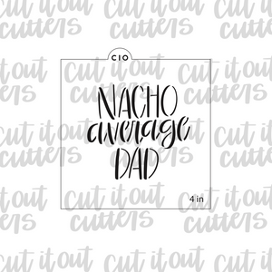 Nacho Average Dad Cookie Stencil