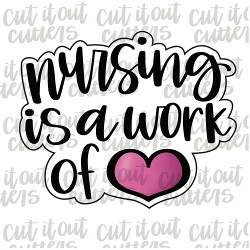 Nursing Is A Work Of Heart Cookie Cutter