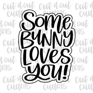 Some Bunny Loves You Cookie Cutter