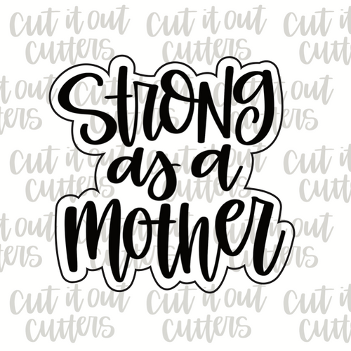 Strong As A Mother Cookie Cutter