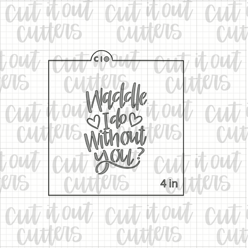 Waddle I Do Without You Cookie Stencil