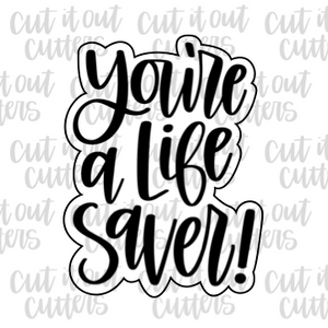 You're A Life Saver Cookie Cutter – Cut It Out Cutters