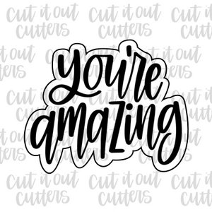 You're Amazing Cookie Cutter