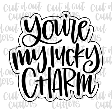 You're My Lucky Charm Cookie Cutter