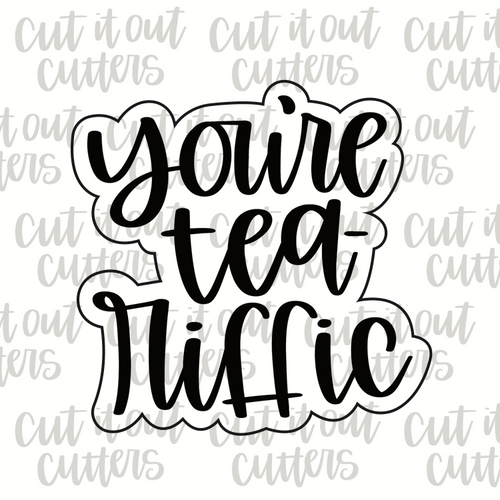 You're Tea-Riffic Cookie Cutter