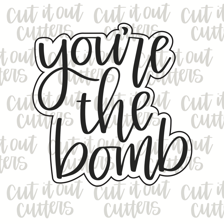 You're The Bomb Cookie Cutter