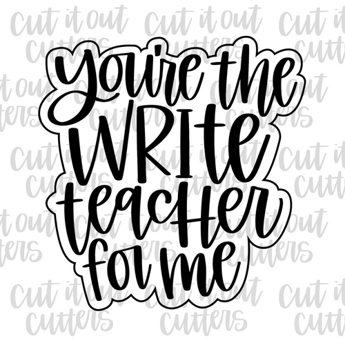 You're the Write Teacher for Me Cookie Cutter