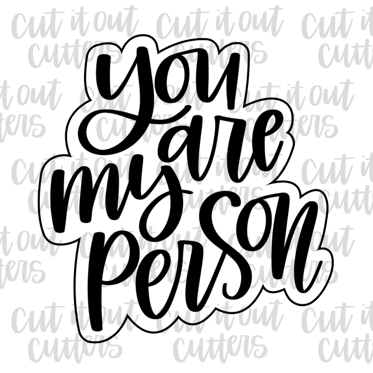 You Are My Person Cookie Cutter